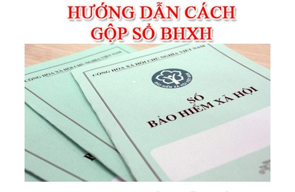 Thủ tục gộp sổ bảo hiểm xã hội mới nhất theo Quyết định 595