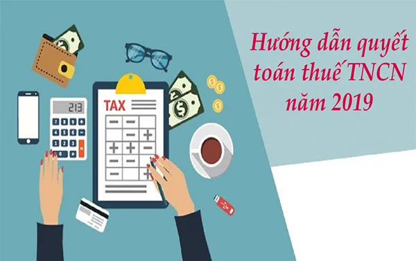 Hướng dẫn quyết toán thuế thu nhập cá nhân 2019