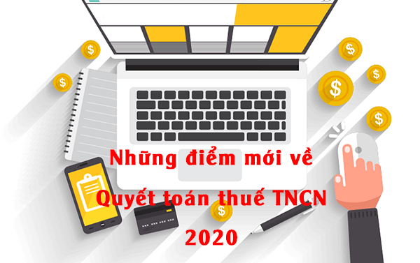 Những điểm mới về quyết toán thuế TNCN 2020