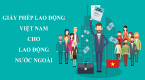 giấy phép cho lao động người nước ngoài tại Việt Nam