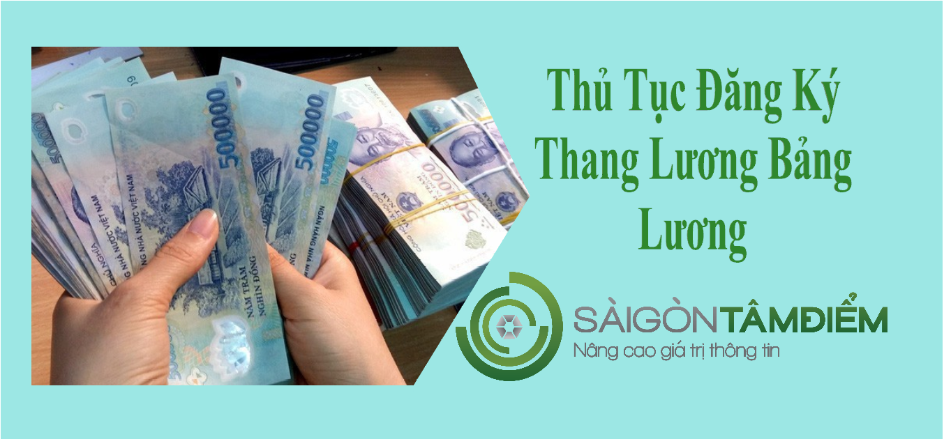 Thủ tục đăng ký thang lương bảng lương Thủ tục đăng ký thang lương bảng lương
