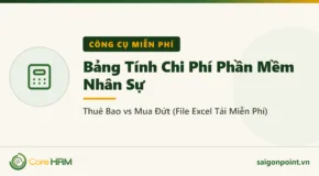Bảng Tính Chi Phí Phần Mềm Nhân Sự: Thuê Bao vs Mua Đứt (File Excel Tải Miễn Phí)