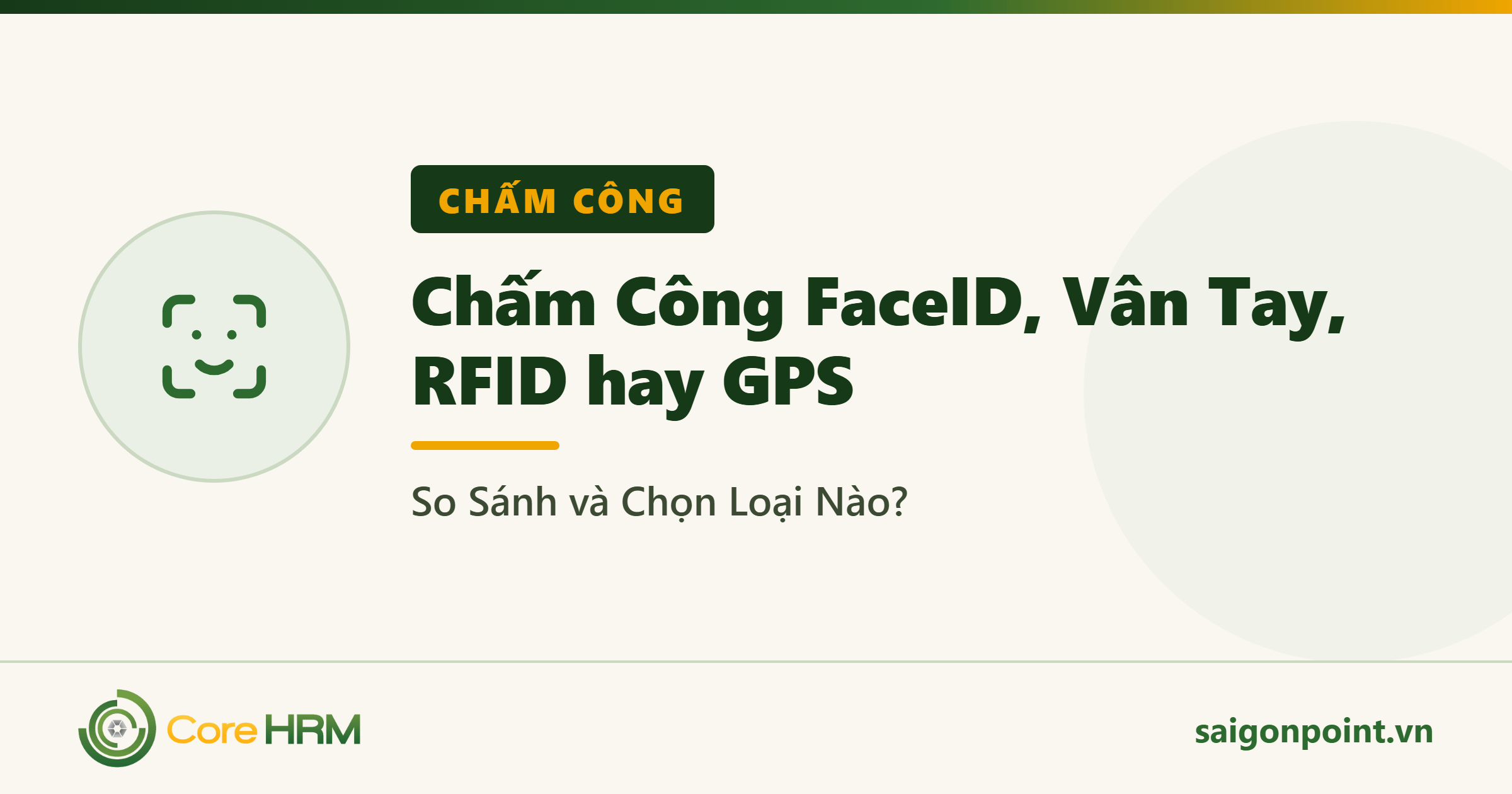 Chấm Công FaceID, Vân Tay, RFID hay GPS: So Sánh và Chọn Loại Nào?