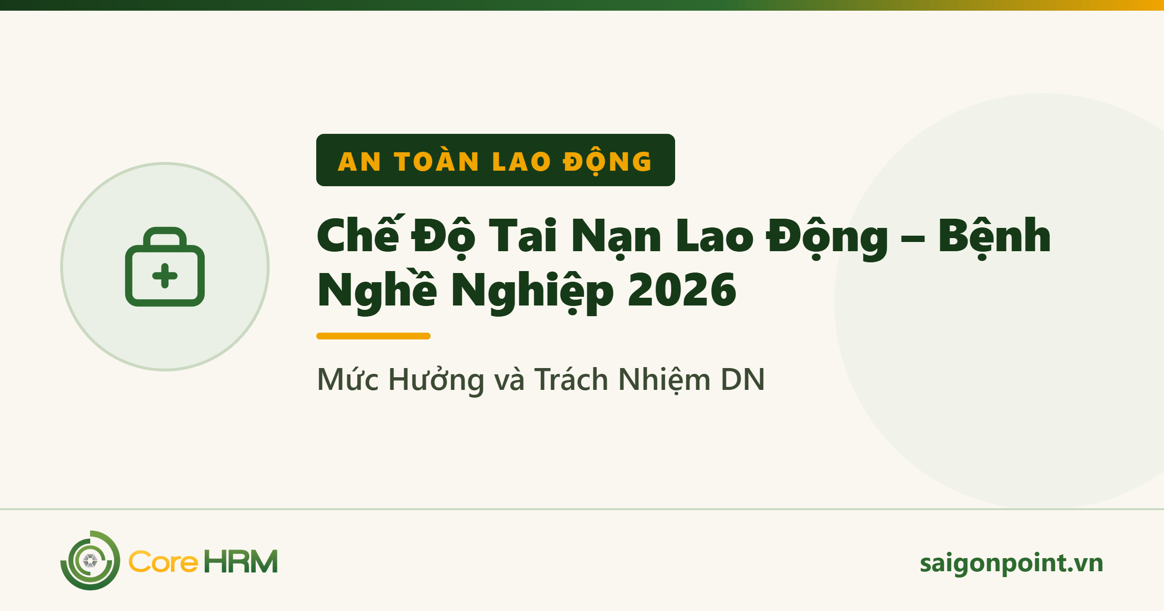 Chế Độ Tai Nạn Lao Động – Bệnh Nghề Nghiệp 2026: Mức Hưởng và Trách Nhiệm DN