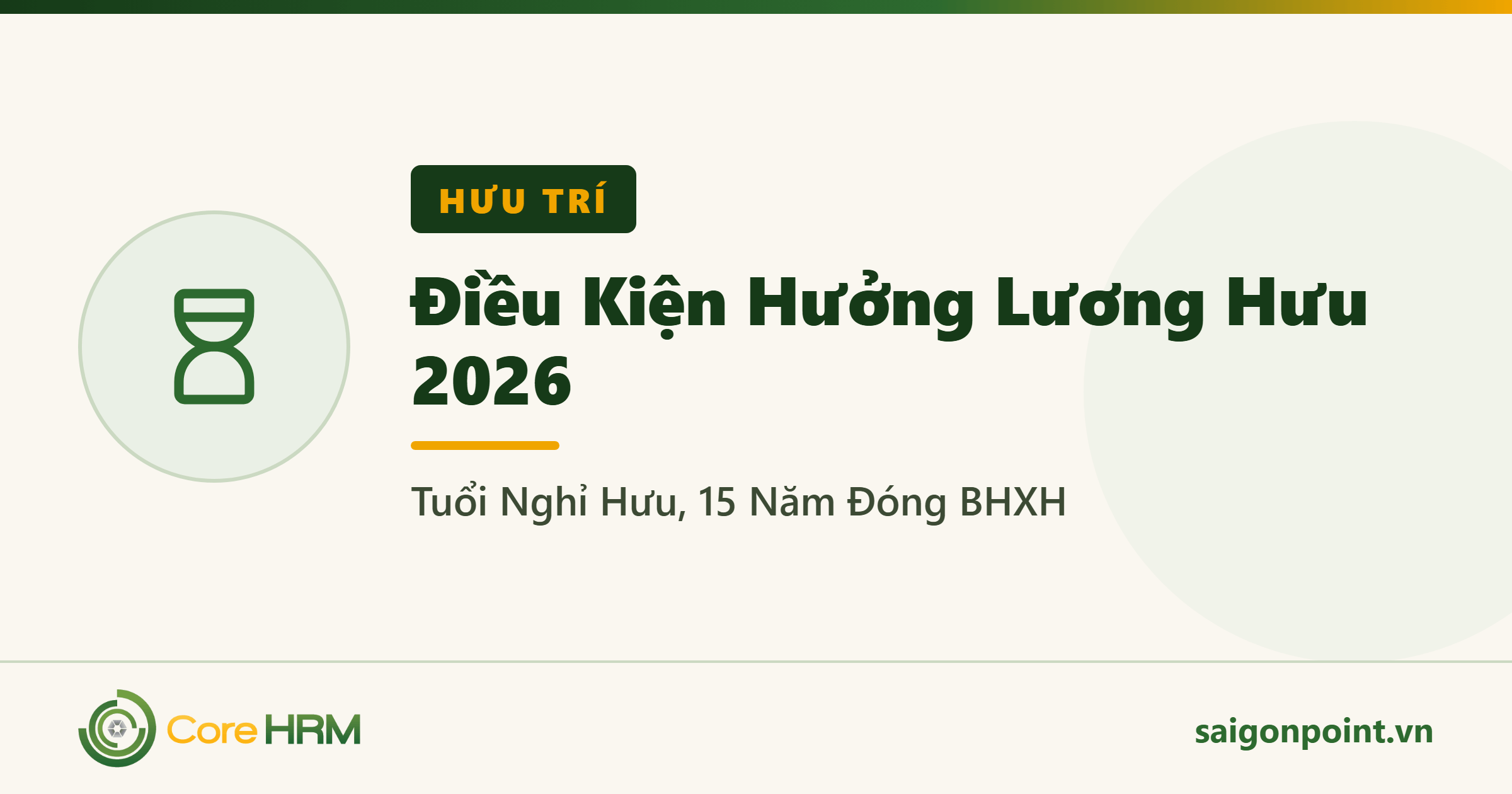 Điều Kiện Hưởng Lương Hưu 2026: Tuổi Nghỉ Hưu, 15 Năm Đóng BHXH