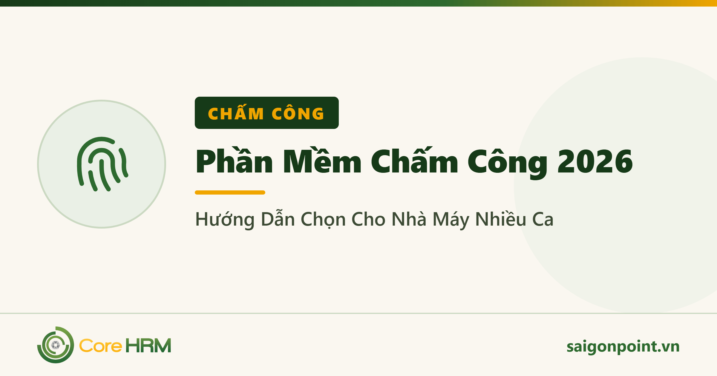 Phần Mềm Chấm Công 2026: Hướng Dẫn Chọn Cho Nhà Máy Nhiều Ca