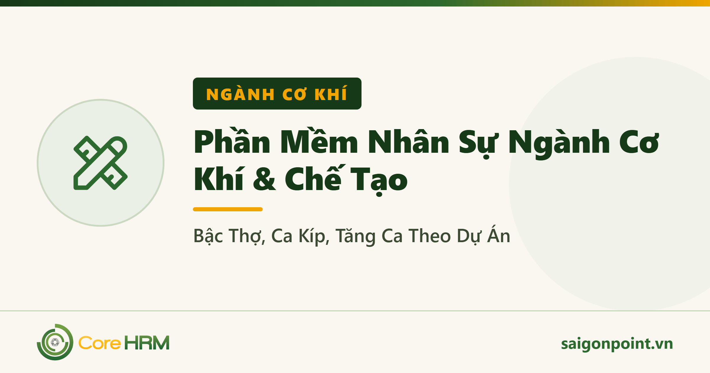 Phần Mềm Nhân Sự Ngành Cơ Khí & Chế Tạo: Bậc Thợ, Ca Kíp, Tăng Ca Theo Dự Án