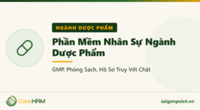 Phần Mềm Nhân Sự Ngành Dược Phẩm: GMP, Phòng Sạch, Hồ Sơ Truy Vết Chặt