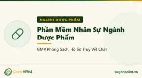 Phần Mềm Nhân Sự Ngành Dược Phẩm: GMP, Phòng Sạch, Hồ Sơ Truy Vết Chặt