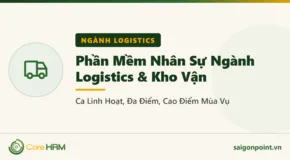 Phần Mềm Nhân Sự Ngành Logistics & Kho Vận: Ca Linh Hoạt, Đa Điểm, Cao Điểm Mùa Vụ