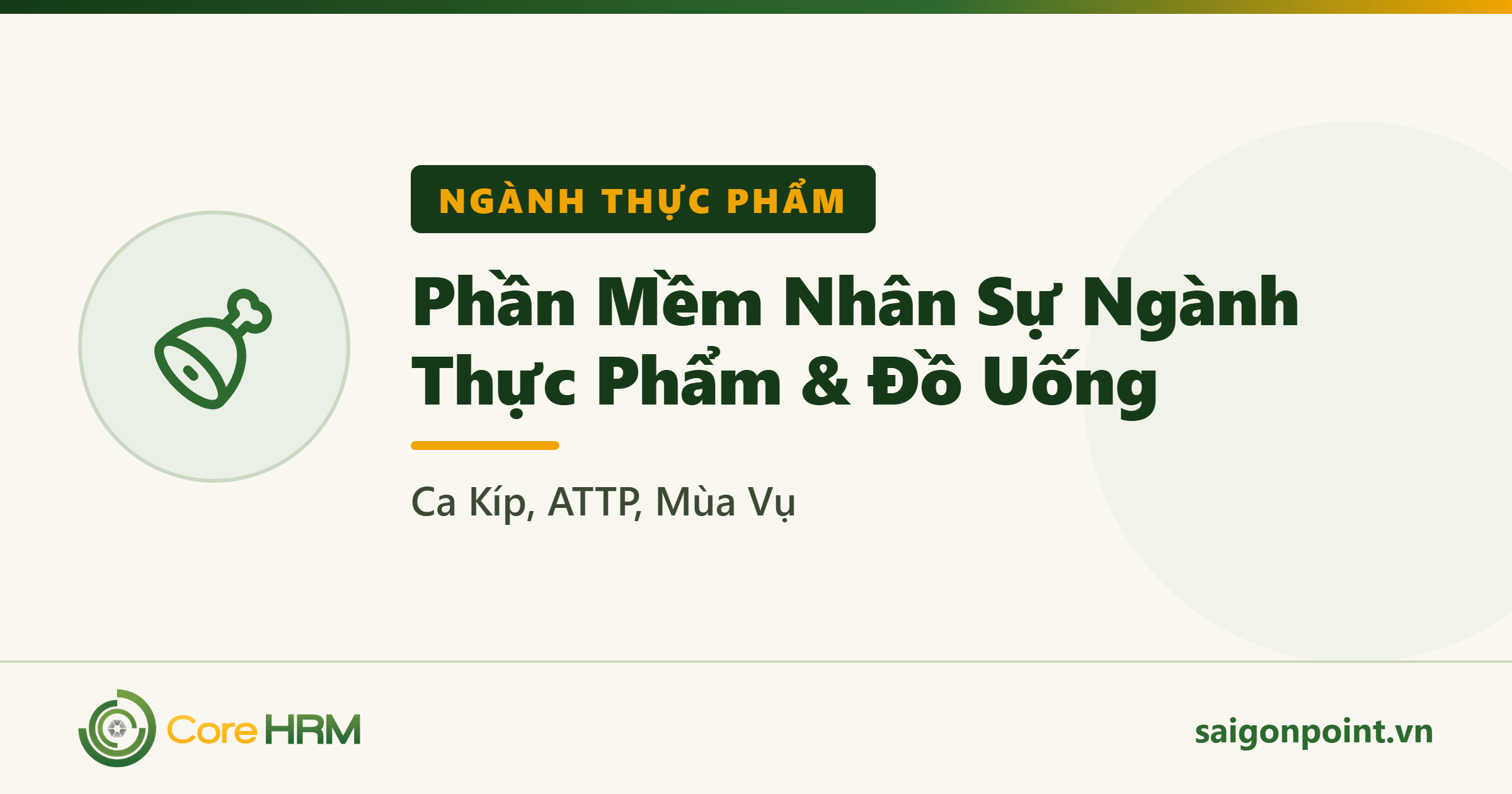 Phần Mềm Nhân Sự Ngành Thực Phẩm & Đồ Uống: Ca Kíp, ATTP, Mùa Vụ
