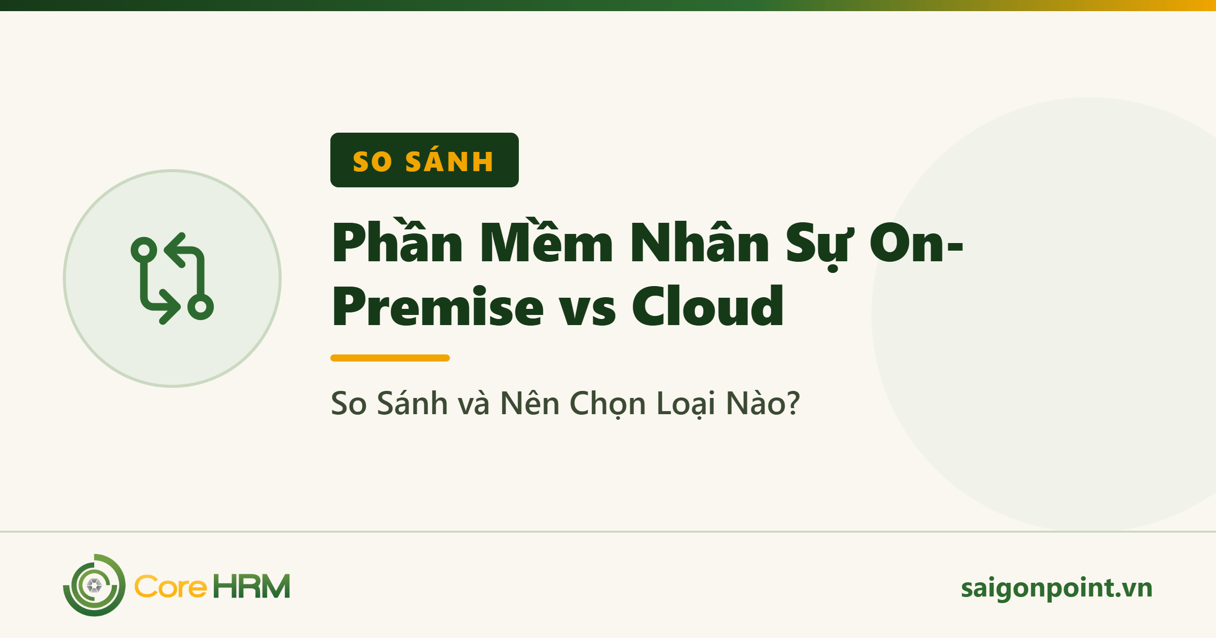 Phần Mềm Nhân Sự On-Premise vs Cloud: So Sánh và Nên Chọn Loại Nào?