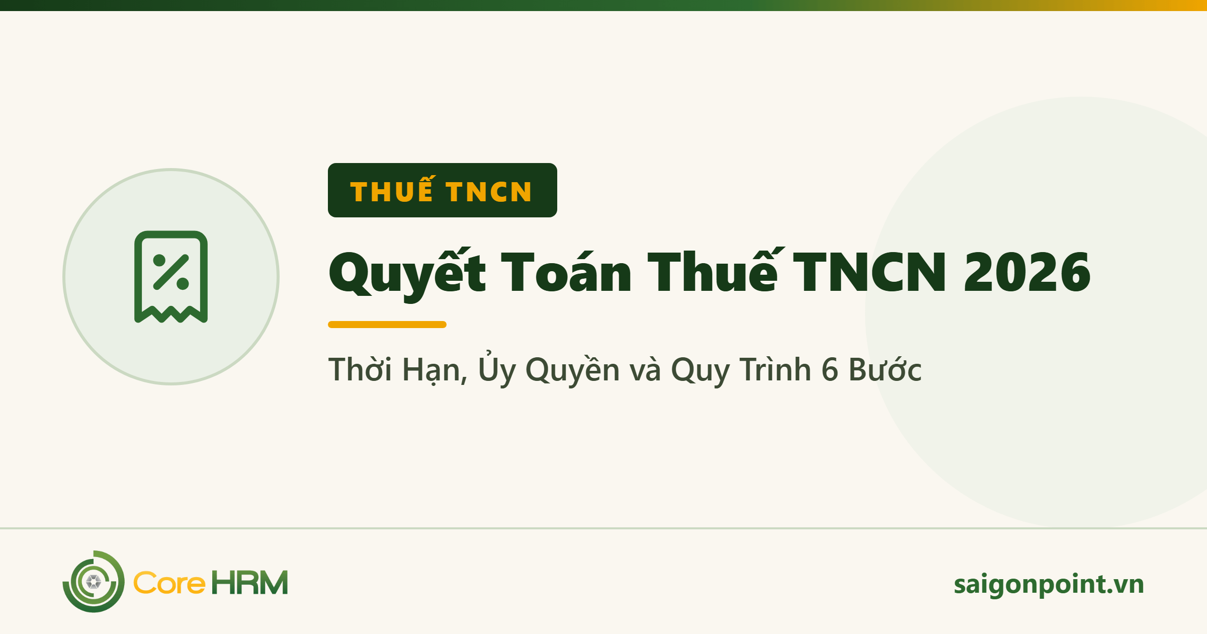 Quyết Toán Thuế TNCN 2026: Thời Hạn, Ủy Quyền và Quy Trình 6 Bước