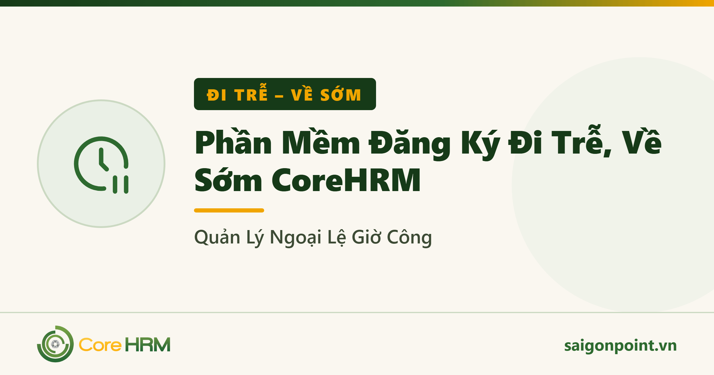 Phần Mềm Đăng Ký Đi Trễ, Về Sớm CoreHRM — Quản Lý Ngoại Lệ Giờ Công