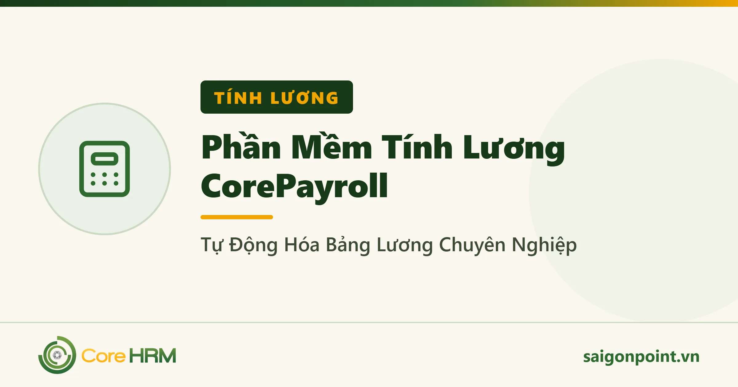 Phần Mềm Tính Lương CorePayroll – Tự Động Hóa Bảng Lương Chuyên Nghiệp